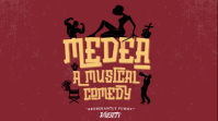 MEDEA: A MUSICAL COMEDY